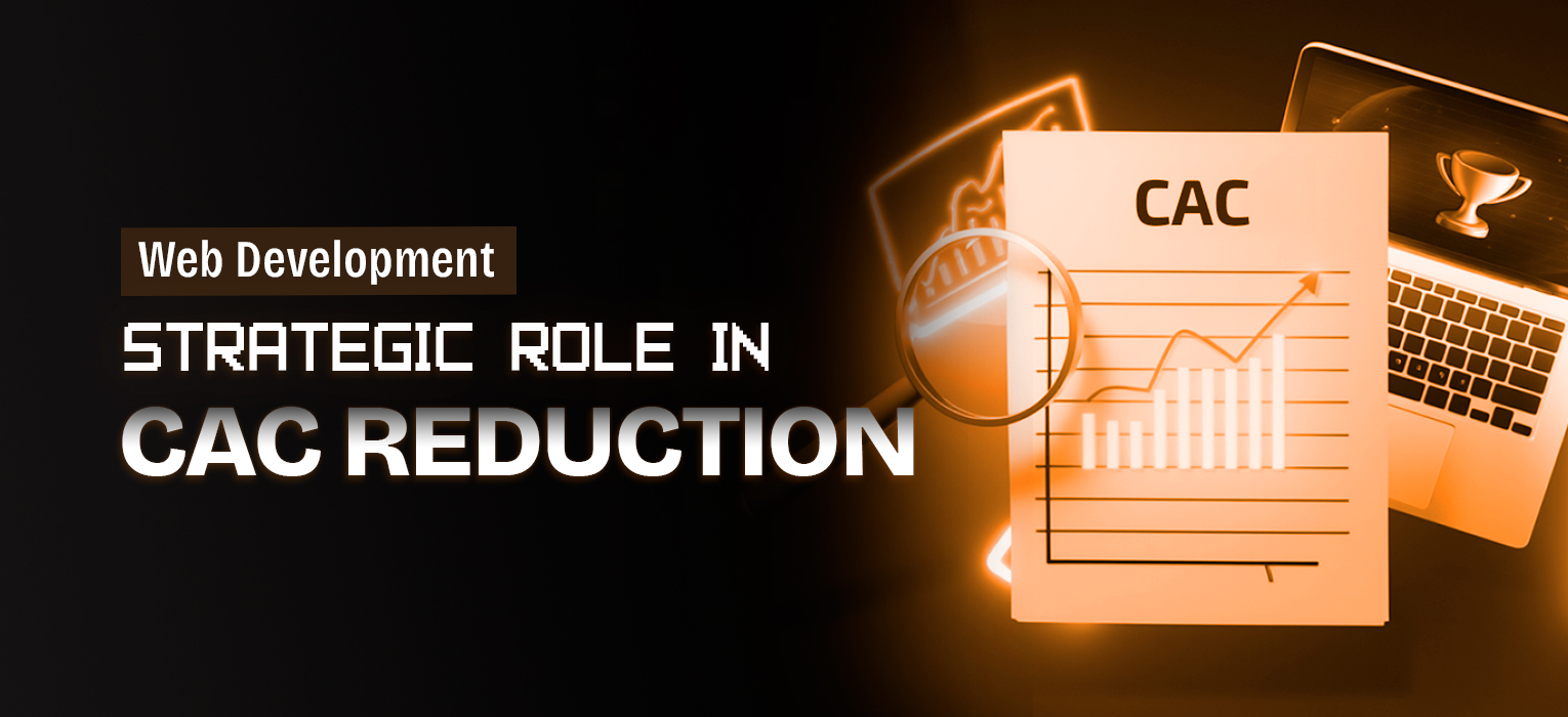 Web Development In Reducing Customer Acquisition Costs